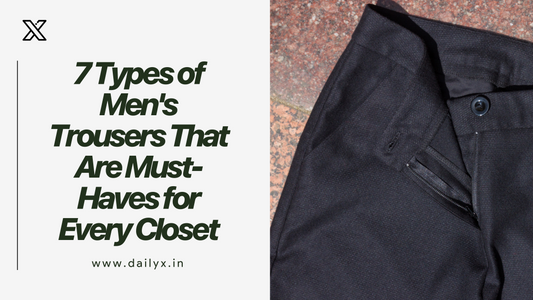7 Types of Men's Trousers That Are Must-Haves for Every Closet